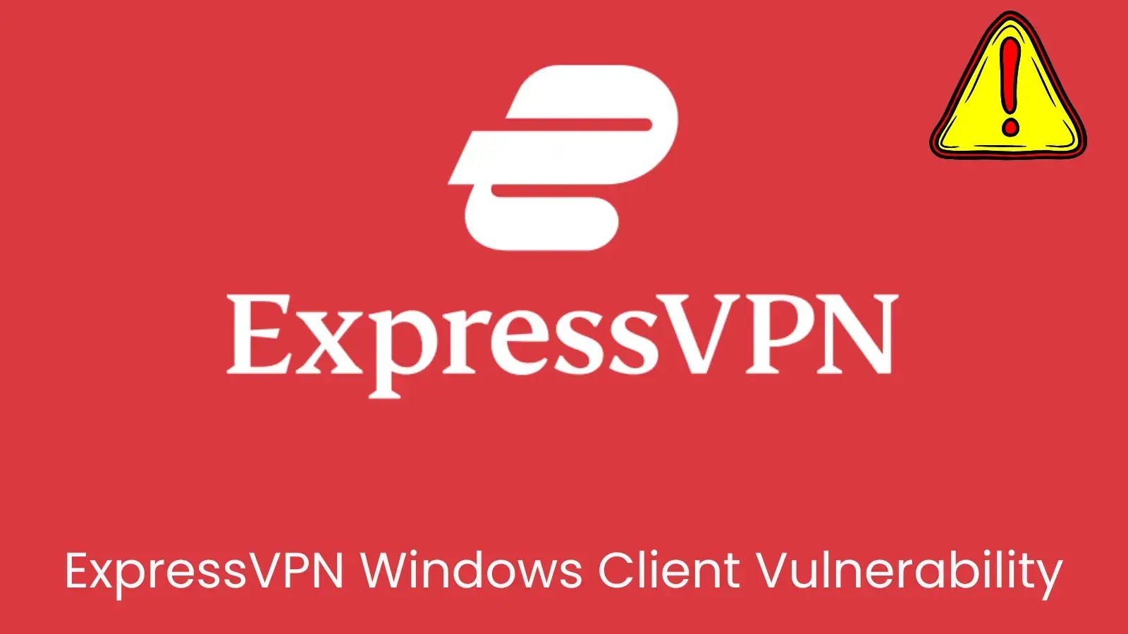 ExpressVPN Windows Client Flaw Could Expose User Information