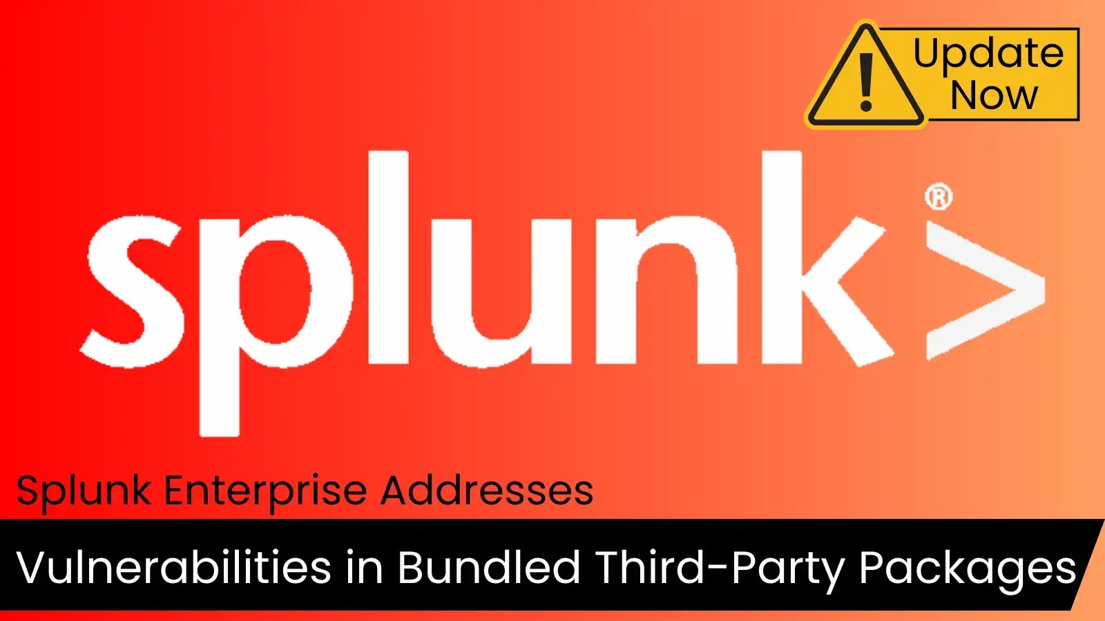 Splunk Enterprise Addresses Vulnerabilities in Bundled Third-Party Packages