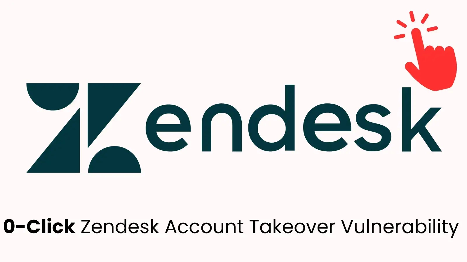 0-Click Zendesk Flaw Lets Hackers Hijack Accounts and View All Tickets 0-Click Zendesk Flaw Lets Hackers Hijack Accounts and View All Tickets