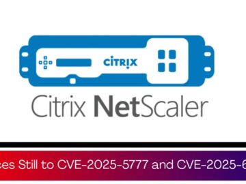 7,000 Citrix NetScaler Devices Still Vulnerable to CVE-2025-5777 and CVE-2025-6543