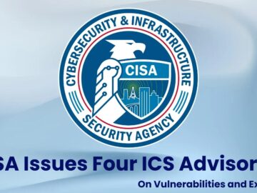 CISA Issues Four ICS Advisories on Vulnerabilities and Exploits