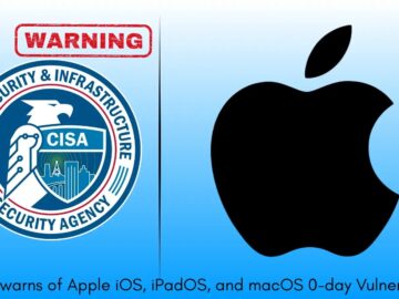 CISA Warns of Actively Exploited 0-Day Vulnerability in Apple iOS, iPadOS, and macOS