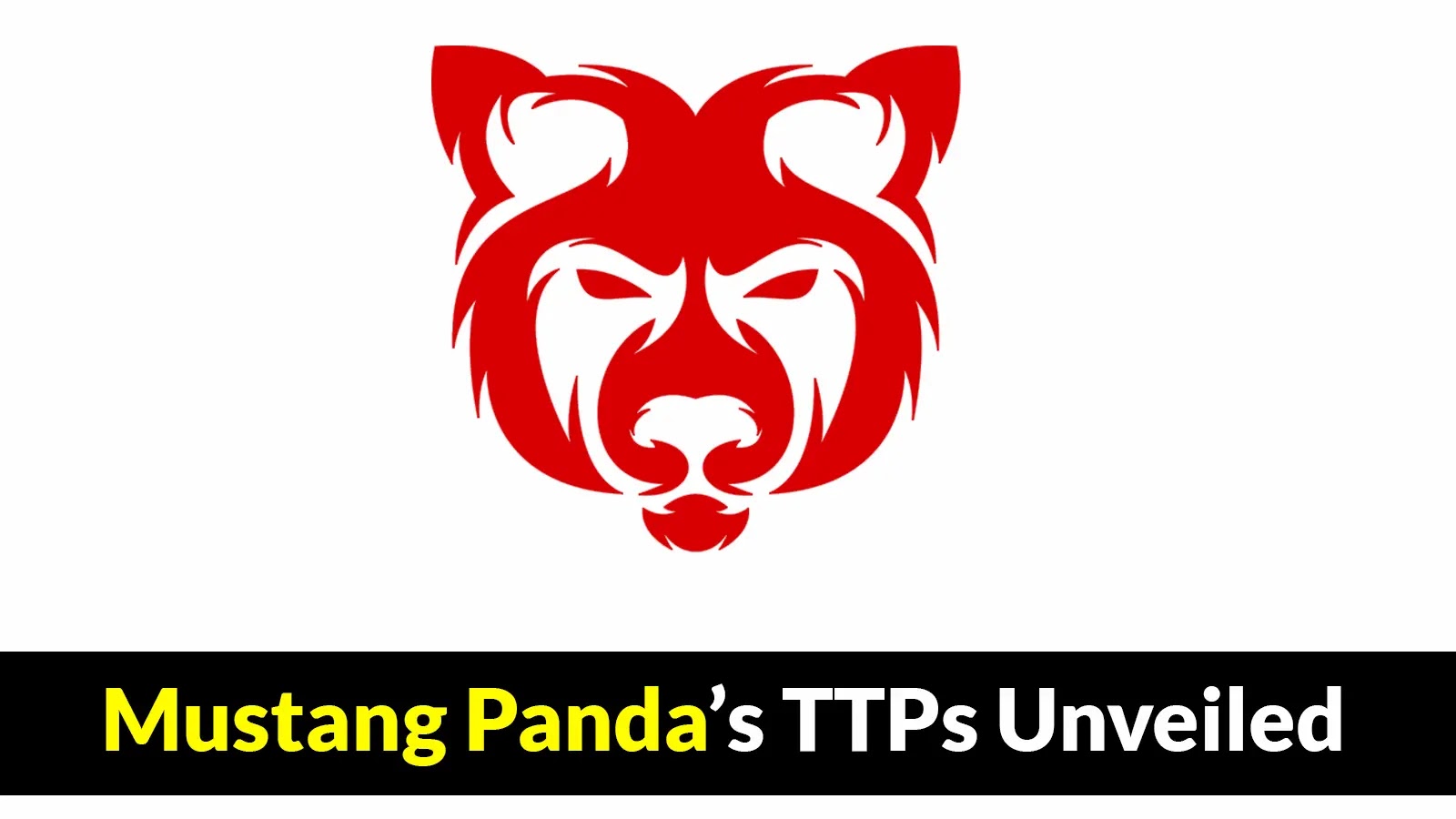 China-based Threat Actor Mustang Panda’s Tactics, Techniques, and Procedures Unveiled China-based Threat Actor Mustang Panda’s Tactics, Techniques, and Procedures Unveiled