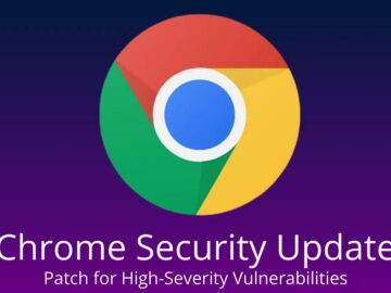 Chrome Security Update Fixes High-Severity Flaws Allowing Arbitrary Code Execution
