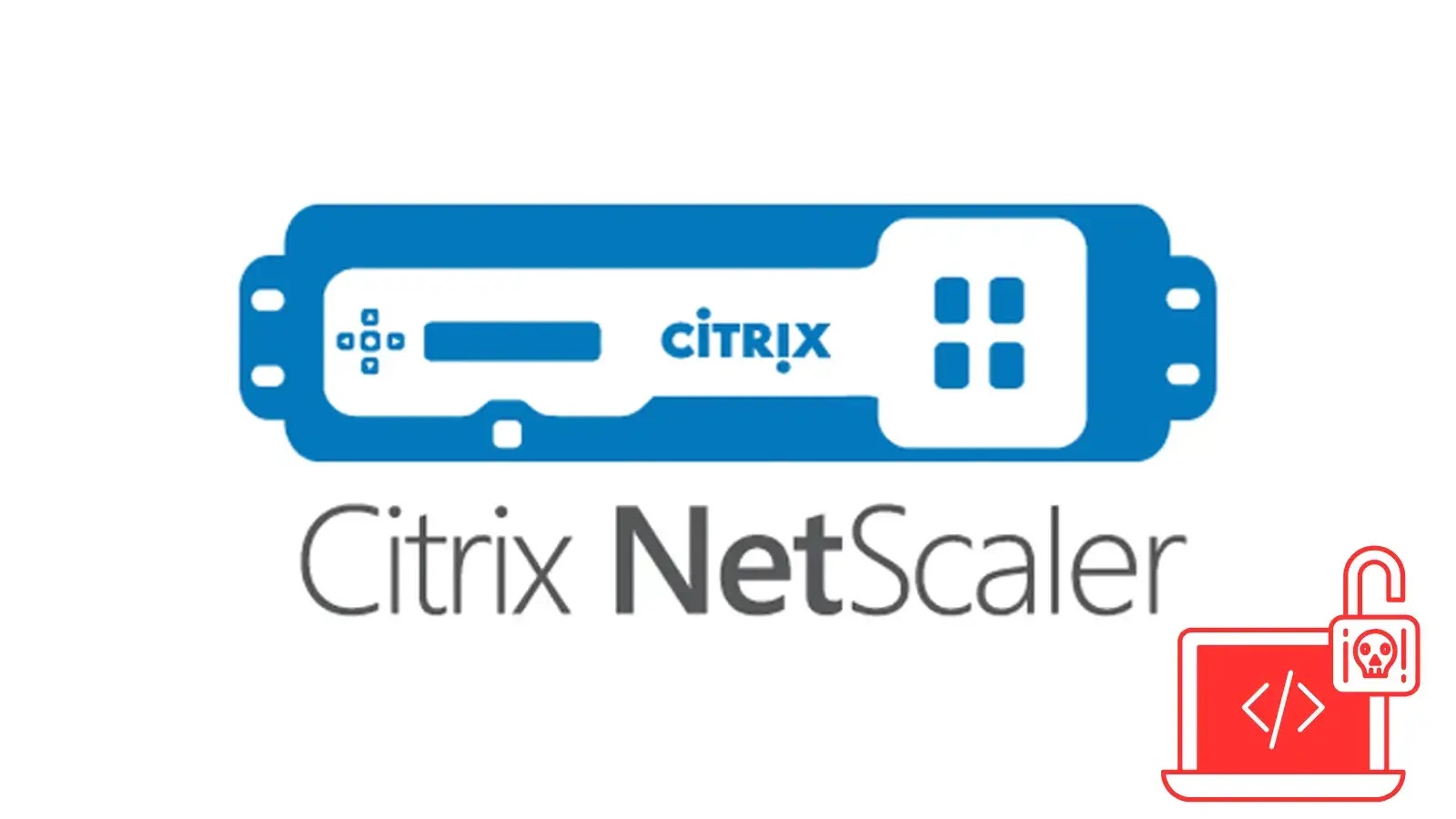 Citrix NetScaler ADC and Gateway Hit by Ongoing Attacks Exploiting 0-Day RCE