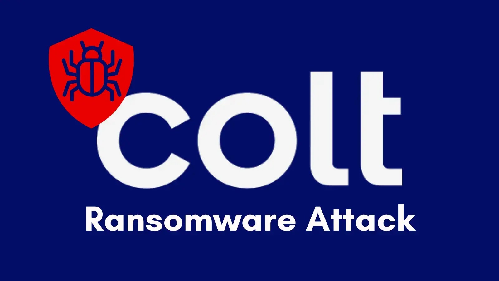 Colt Confirms Ransomware Attack Resulted in Customer Data Theft Colt Confirms Ransomware Attack Resulted in Customer Data Theft