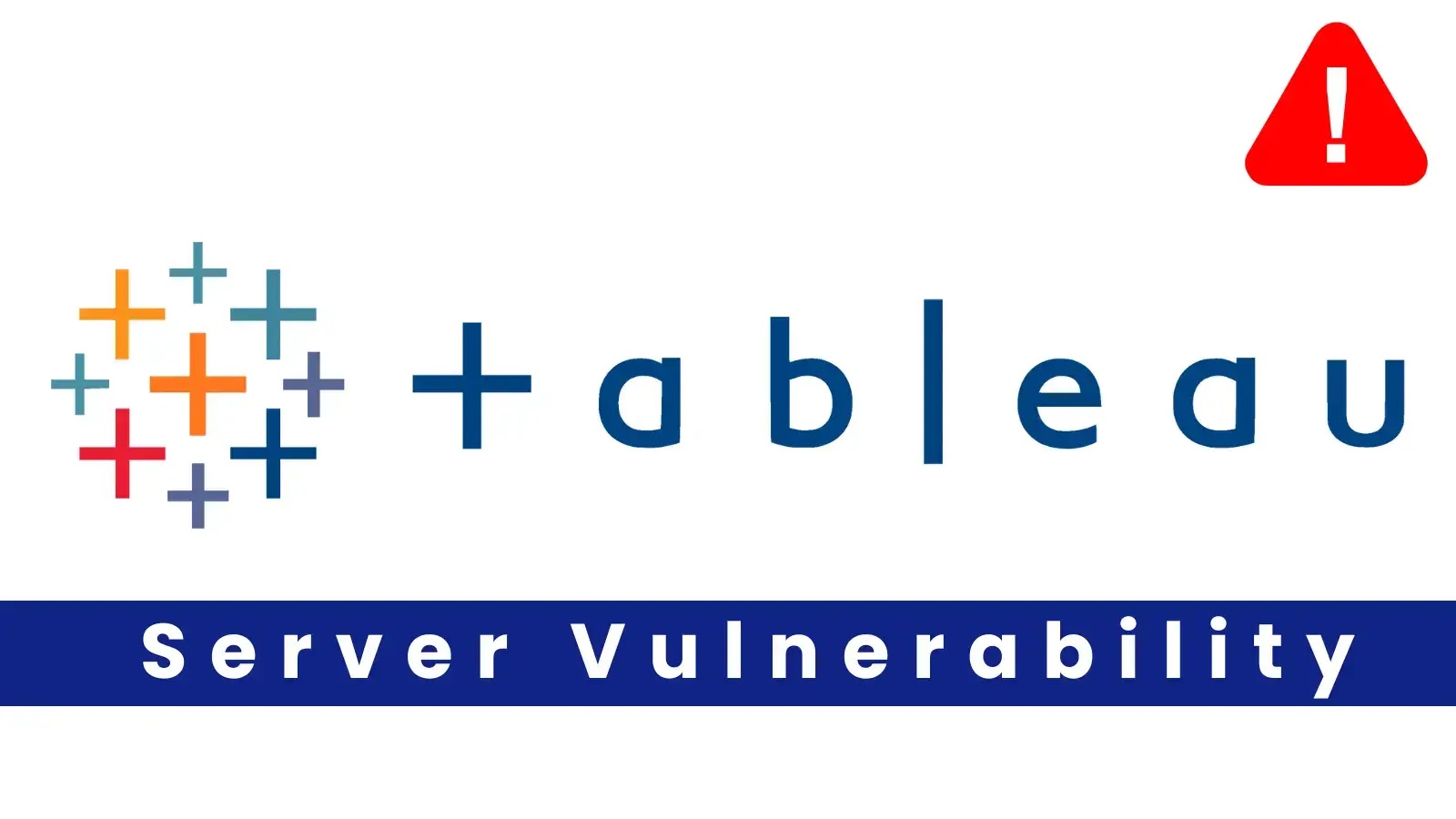 Critical Tableau Server Flaws Allows Malicious File Uploads Critical Tableau Server Flaws Allows Malicious File Uploads