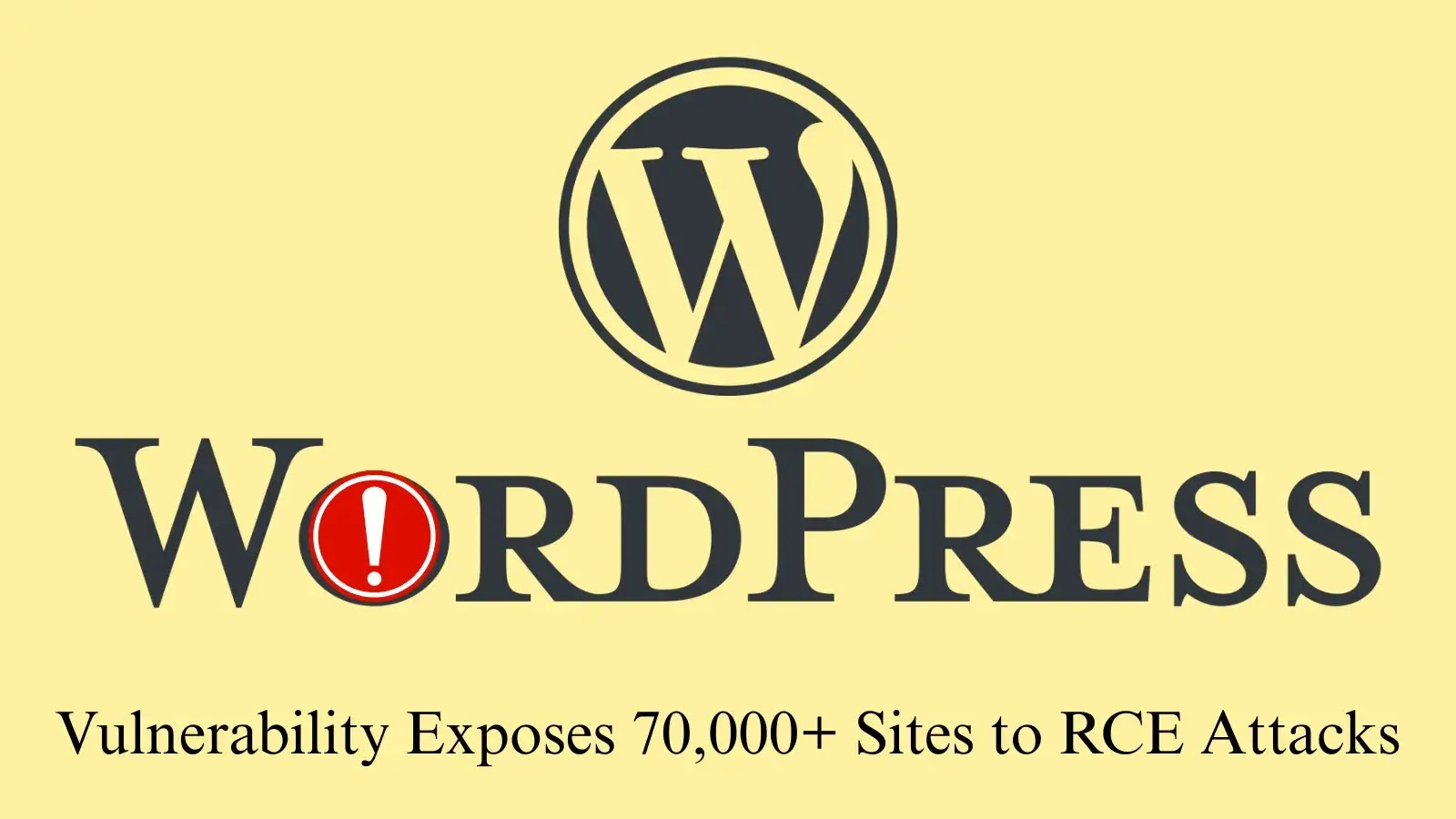 Critical WordPress Plugin Vulnerability Puts 70,000+ Sites at Risk of Remote Code Execution Critical WordPress Plugin Vulnerability Puts 70,000+ Sites at Risk of Remote Code Execution