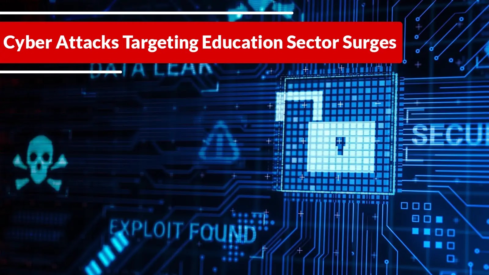 Cyber Attacks Targeting Education Sector Surges Following Back-to-School Season Cyber Attacks Targeting Education Sector Surges Following Back-to-School Season
