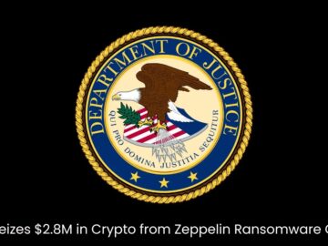DoJ Seizes $2.8M in Crypto from Zeppelin Ransomware Group
