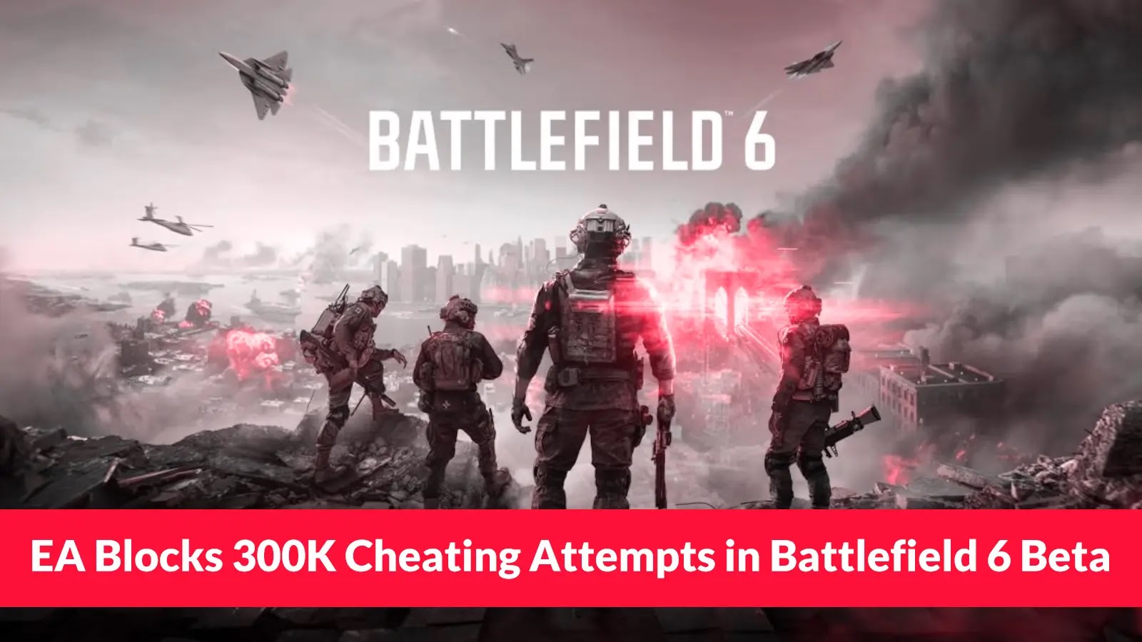 Electronic Arts Blocked 300,000 Attempts Following Battlefield 6 Beta Launch Electronic Arts Blocked 300,000 Attempts Following Battlefield 6 Beta Launch