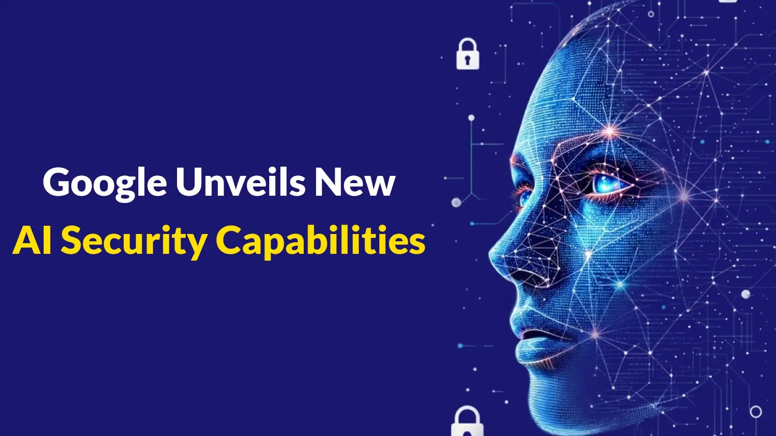 Google Announces New Capabilities for Enabling Defenders and Securing AI Innovation Google Announces New Capabilities for Enabling Defenders and Securing AI Innovation