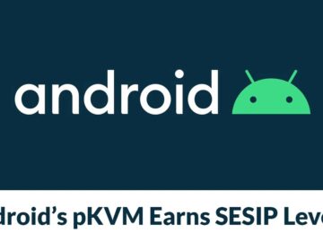 Google Announces That Android’s pKVM Framework Achieves SESIP Level 5 Certification