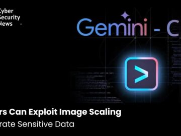 Hackers Can Exploit Image Scaling in Gemini CLI, Google Assistant to Exfiltrate Sensitive Data