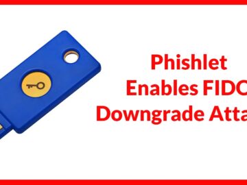 Hackers Using Dedicated Phishlet to Launch FIDO Authentication Downgrade Attacks