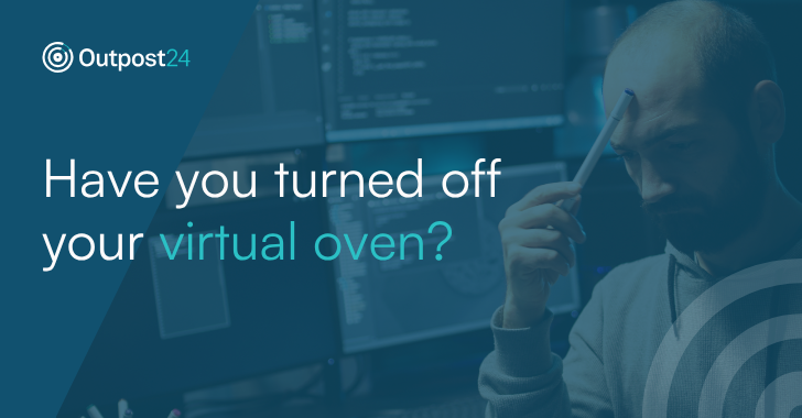 Have You Turned Off Your Virtual Oven? Have You Turned Off Your Virtual Oven?