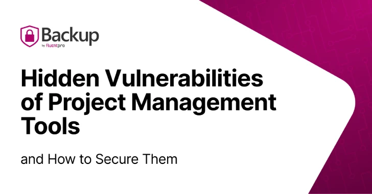 Hidden Vulnerabilities of Project Management Tools & How FluentPro Backup Secures Them Hidden Vulnerabilities of Project Management Tools & How FluentPro Backup Secures Them