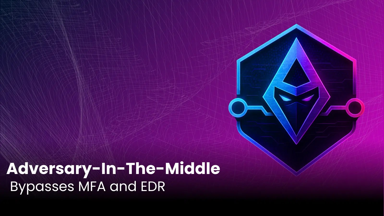 How Adversary-In-The-Middle (AiTM) Attack Bypasses MFA and EDR? How Adversary-In-The-Middle (AiTM) Attack Bypasses MFA and EDR?