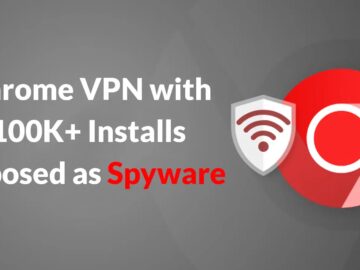 Legitimate Chrome VPN With 100,000+ Installs Silently Captures Screenshots and Exfiltrate Sensitive Data