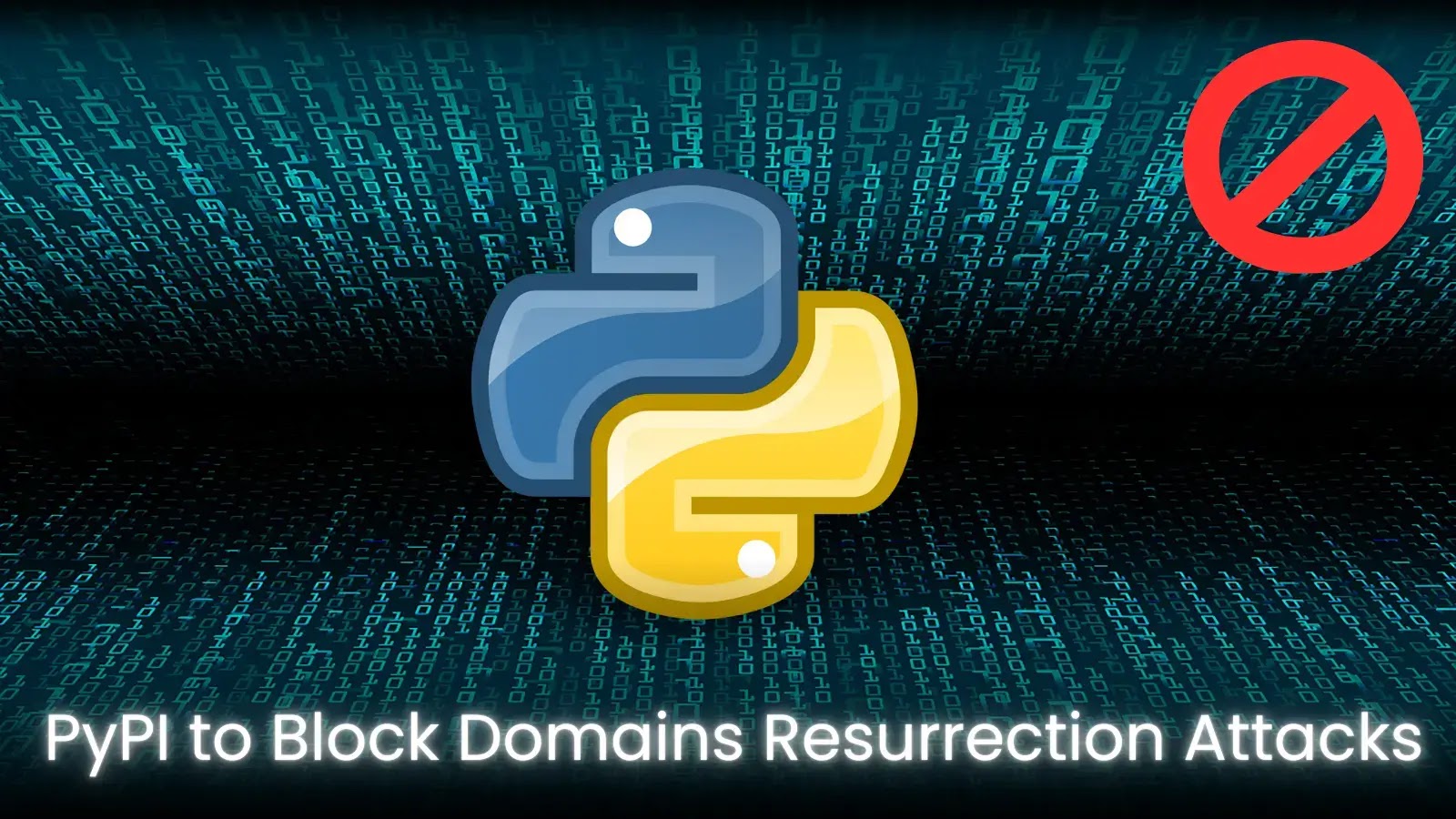 PyPI Blocks Expired Domain Access to Prevent Resurrection Attacks PyPI Blocks Expired Domain Access to Prevent Resurrection Attacks