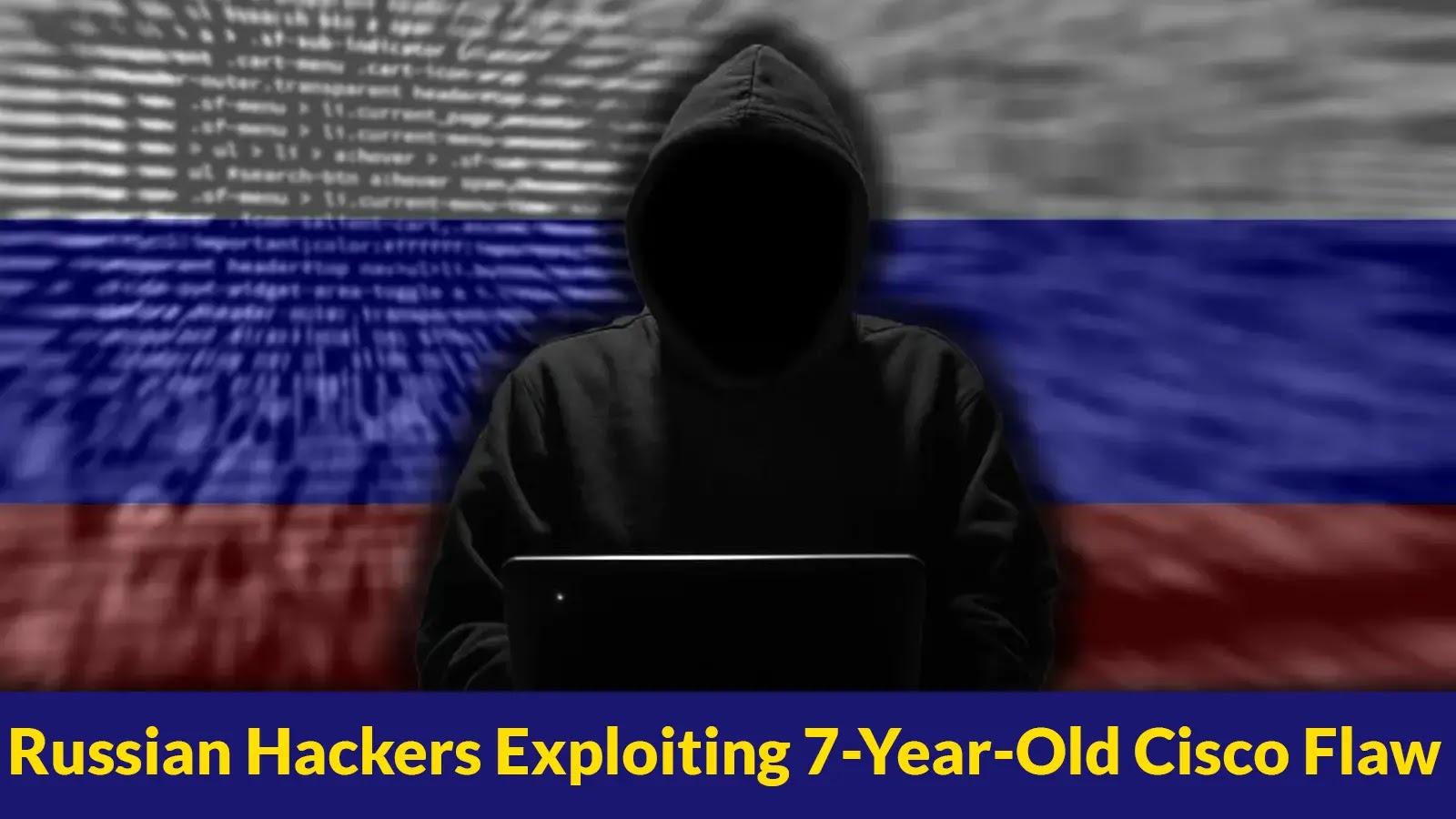 Russian Hackers Exploiting 7-Year-Old Cisco Vulnerability to Collect Configs from Industrial Systems Russian Hackers Exploiting 7-Year-Old Cisco Vulnerability to Collect Configs from Industrial Systems