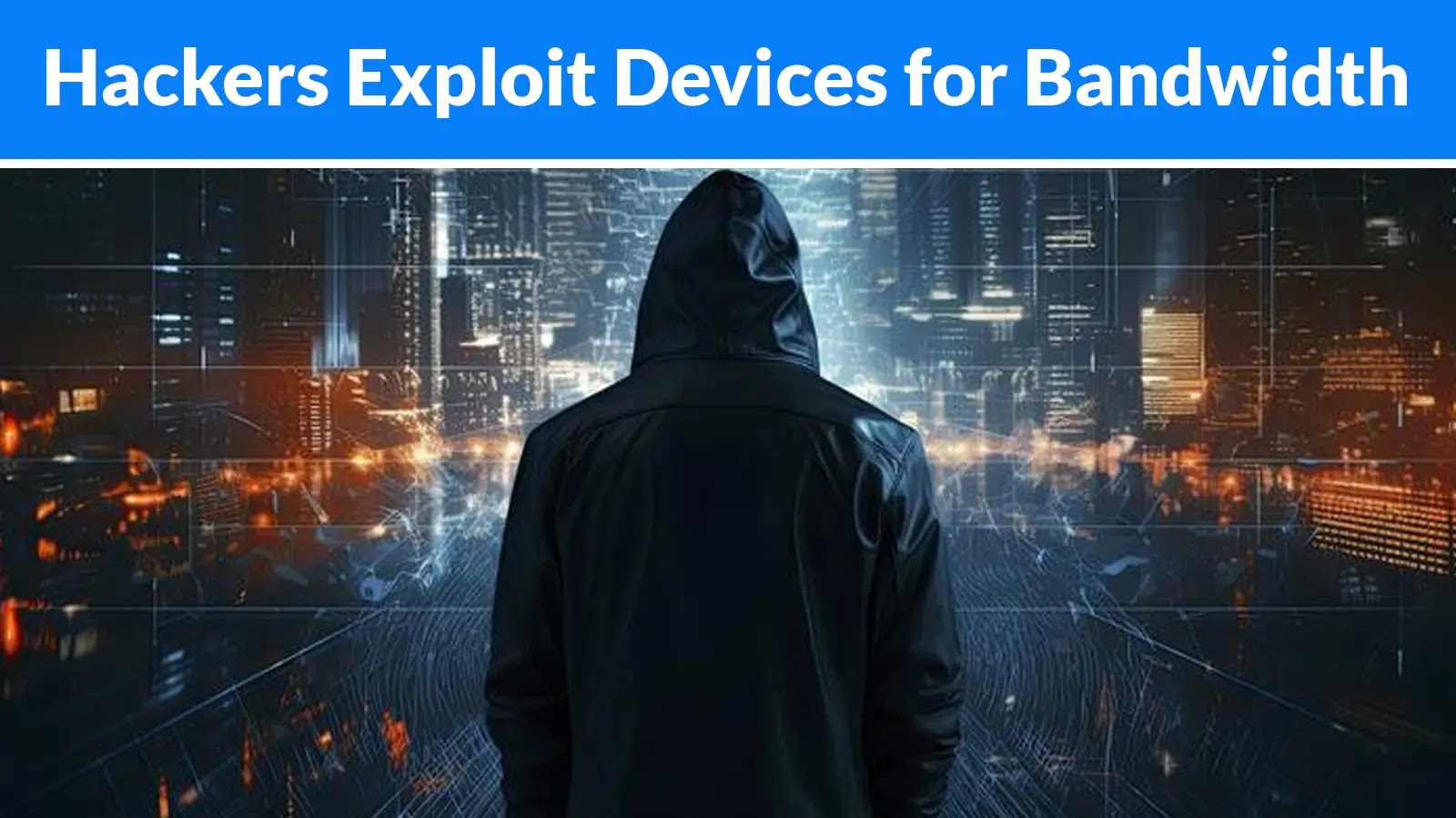 Threat Actors Gaining Access to Victims’ Machines and Monetizing Access to Their Bandwidth Threat Actors Gaining Access to Victims’ Machines and Monetizing Access to Their Bandwidth