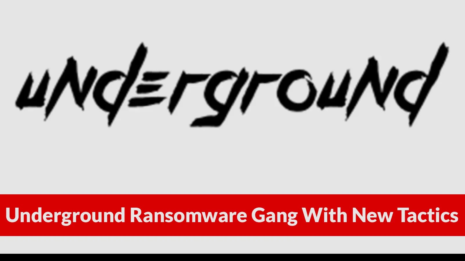 Underground Ransomware Gang With New Tactics Against Organizations Worldwide Underground Ransomware Gang With New Tactics Against Organizations Worldwide