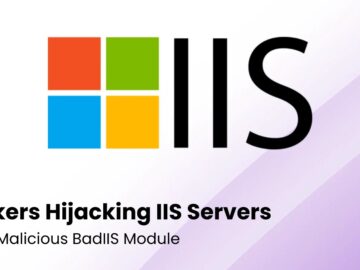 Hackers Hijacking IIS Servers Using Malicious BadIIS Module to Serve Malicious Content
