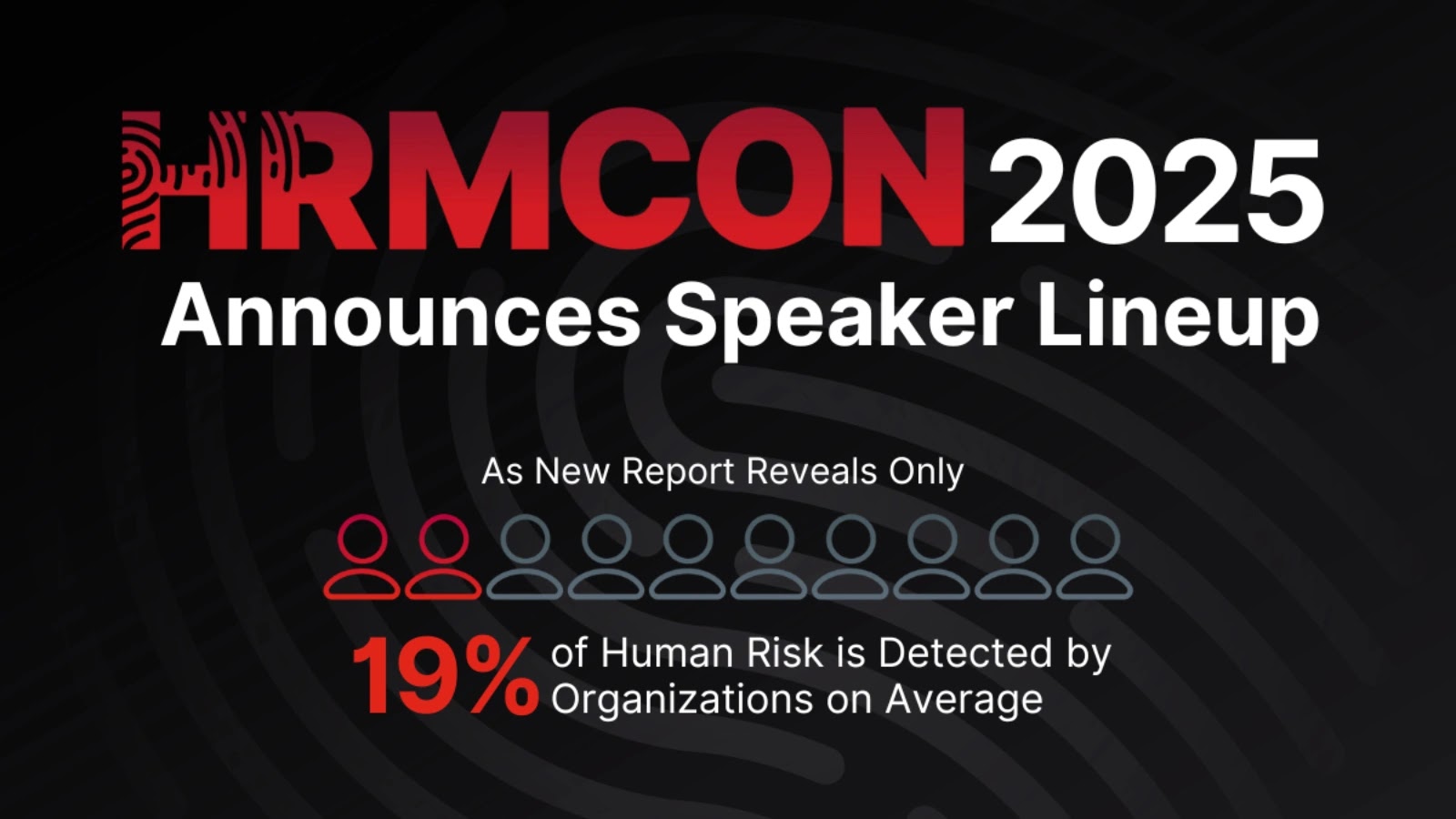 Living Security Unveils HRMCon 2025 Speakers as Report Finds Firms Detect Just 19% of Human Risk Living Security Unveils HRMCon 2025 Speakers as Report Finds Firms Detect Just 19% of Human Risk