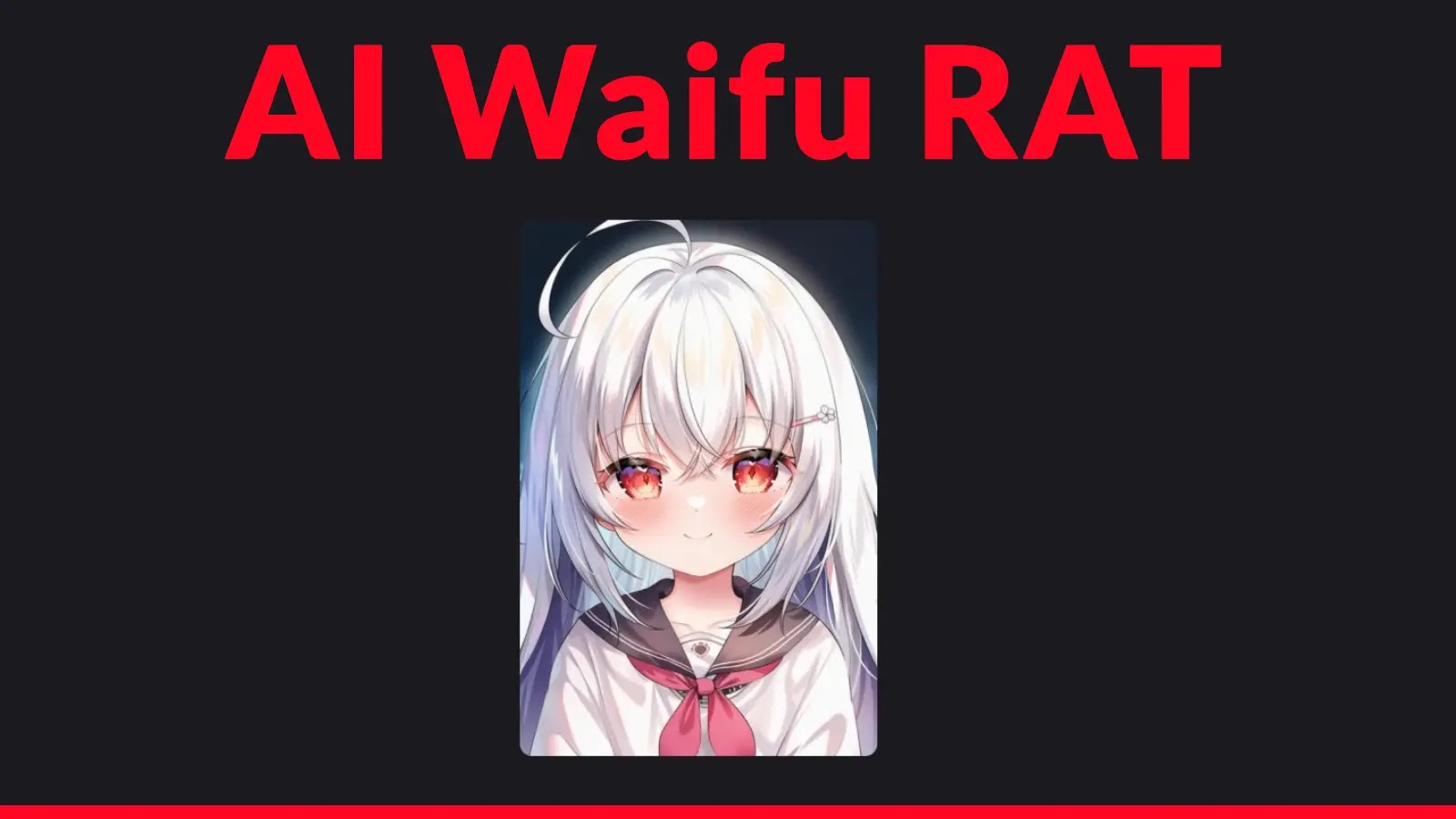 AI Waifu RAT Attacking Users With Novel Social Engineering Techniques AI Waifu RAT Attacking Users With Novel Social Engineering Techniques