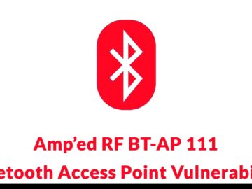Amp’ed RF BT-AP 111 Bluetooth Access Point Vulnerability Let Attackers Gain Full Admin Access