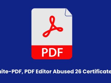 AppSuite-PDF, PDF Editor Operators Exploited 26 Code-Signing Certificates to Fake Legitimacy