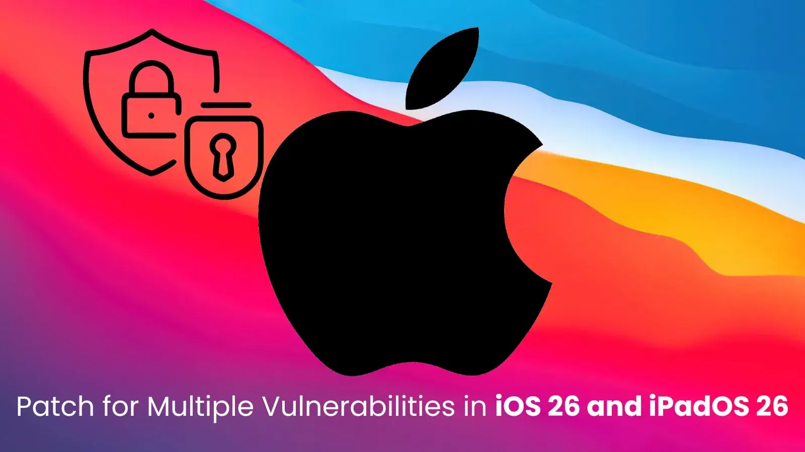 Apple Releases Security Update Patching Multiple Vulnerabilities in iOS 26 and iPadOS 26 Apple Releases Security Update Patching Multiple Vulnerabilities in iOS 26 and iPadOS 26