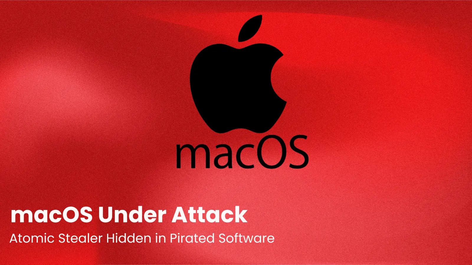 Atomic Stealer Hidden in Pirated Software Atomic Stealer Hidden in Pirated Software