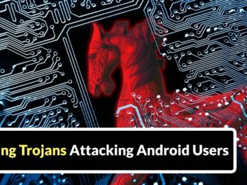 Banking Trojans Attacking Android Users Mimic as Government and Legitimate Payment Apps