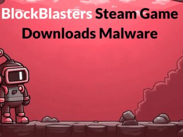 BlockBlasters Steam Game Downloads Malware to Computer Disguised as Patch