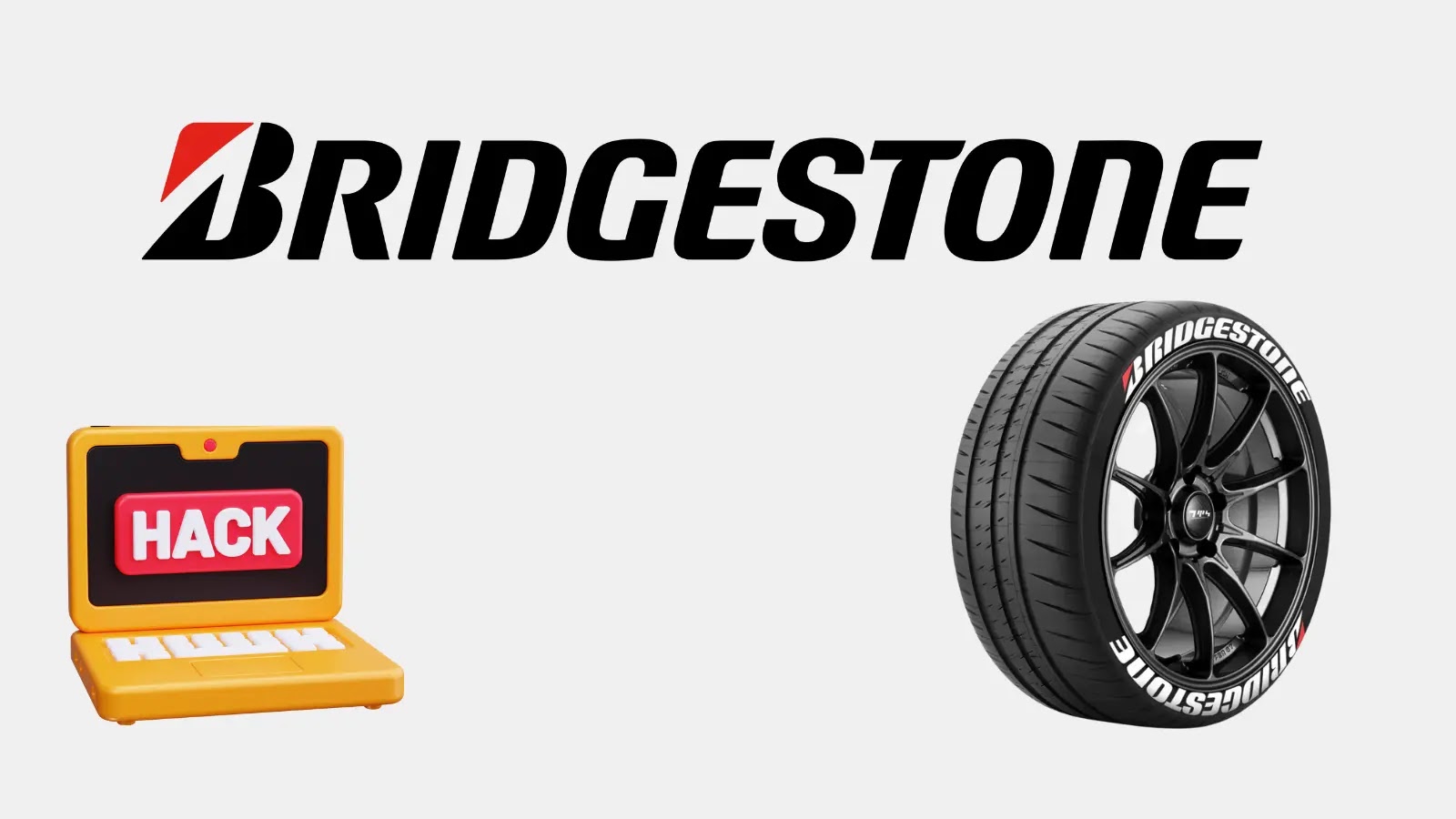 Bridgestone Confirms Cyberattack Impacts Manufacturing Facilities Bridgestone Confirms Cyberattack Impacts Manufacturing Facilities