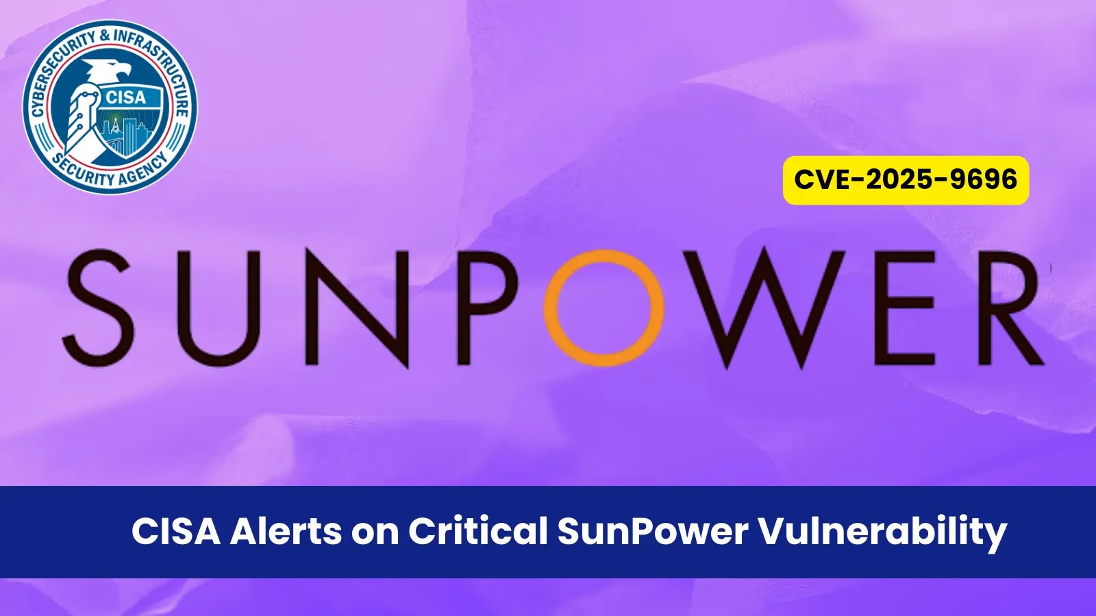 CISA Alerts on Critical SunPower Vulnerability Allowing Full Device Takeover CISA Alerts on Critical SunPower Vulnerability Allowing Full Device Takeover