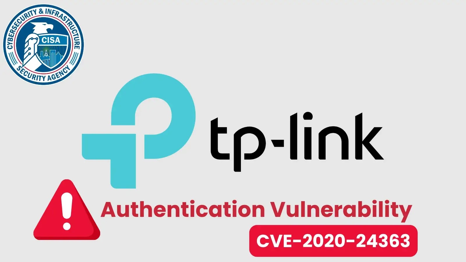 CISA Alerts on TP-Link Authentication Flaw Under Active Exploitation CISA Alerts on TP-Link Authentication Flaw Under Active Exploitation