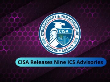 CISA Releases Nine ICS Advisories Surrounding Vulnerabilities, and Exploits