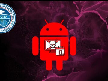 CISA Warns of Android 0-Day Use-After-Free Vulnerability Exploited in Attacks
