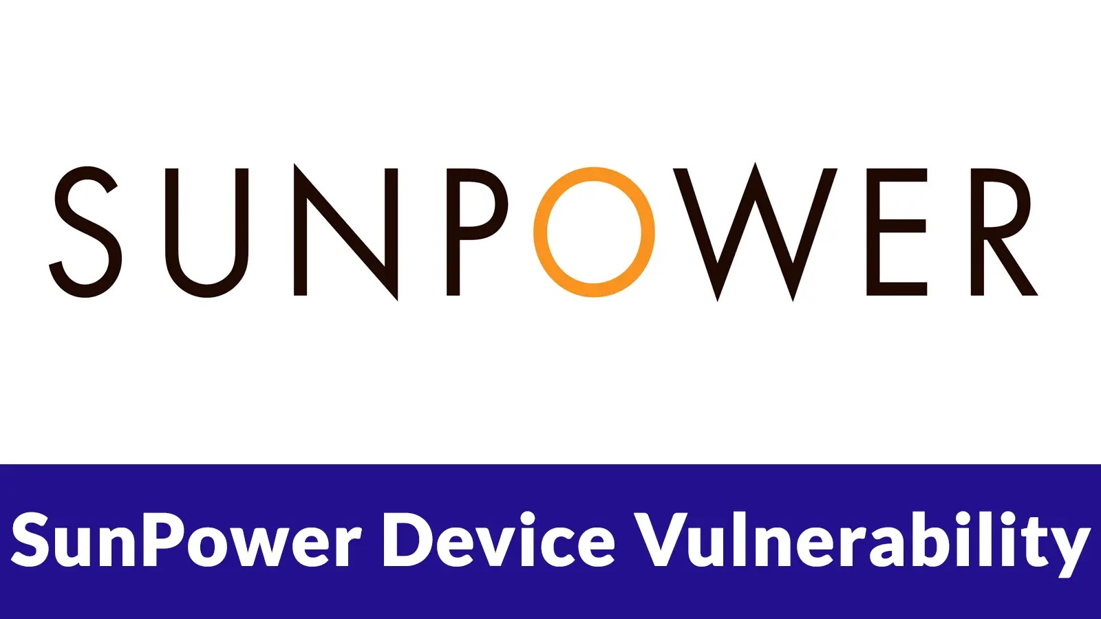 CISA Warns of Critical SunPower Device Vulnerability Let Attackers Gain Full Device Access CISA Warns of Critical SunPower Device Vulnerability Let Attackers Gain Full Device Access