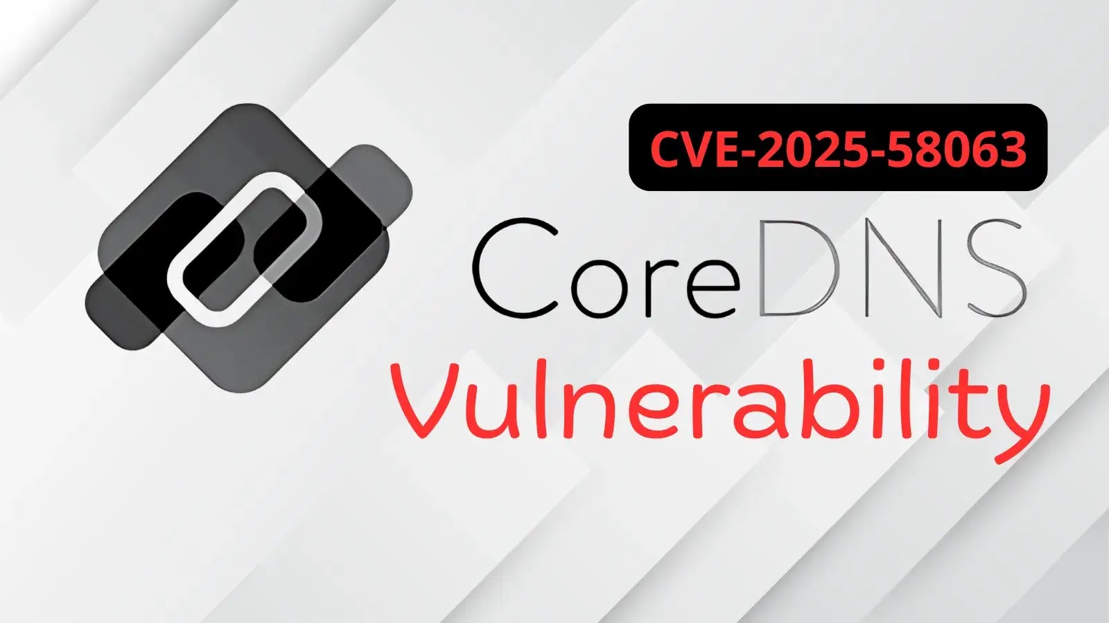 CoreDNS Vulnerability Allows Attackers to Poison DNS Cache and Block Updates CoreDNS Vulnerability Allows Attackers to Poison DNS Cache and Block Updates