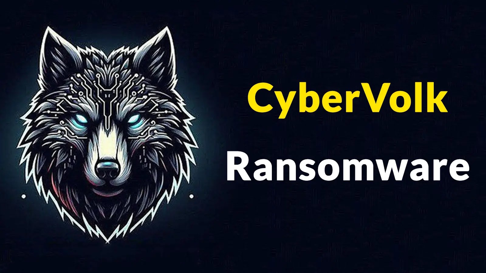 CyberVolk Ransomware Attacking Windows System in Critical Infrastructure and Scientific Institutions CyberVolk Ransomware Attacking Windows System in Critical Infrastructure and Scientific Institutions