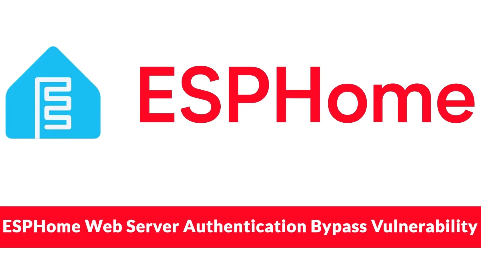 ESPHome Web Server Authentication Bypass Vulnerability Exposes Smart Devices ESPHome Web Server Authentication Bypass Vulnerability Exposes Smart Devices