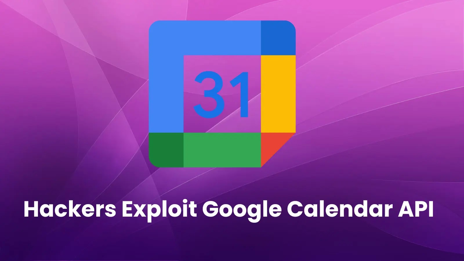 Hackers Exploit Google Calendar API with Serverless MeetC2 Framework Hackers Exploit Google Calendar API with Serverless MeetC2 Framework