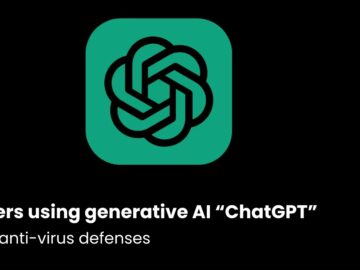 Hackers using generative AI “ChatGPT” to evade anti-virus defenses