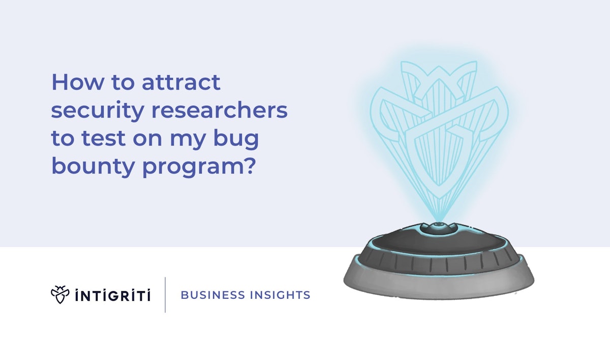 How to attract security researchers to test on your bug bounty program How to attract security researchers to test on your bug bounty program