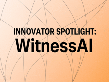Innovator Spotlight: WitnessAI