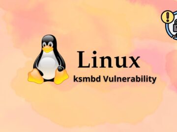 Linux Kernel ksmbd Vulnerability Allows Remote Attackers to Execute Arbitrary Code